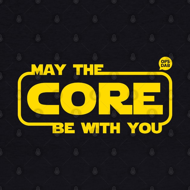 May The Core Be With You by Ops Dab